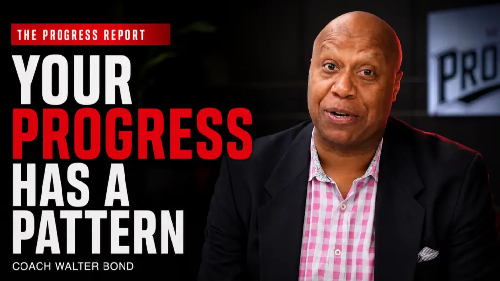 Featured image with the text "Your Progress Has a Pattern" from The Progress Report, showing Coach Walter Bond discussing patterns that can affect personal growth and progress.